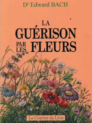 Lire la guérison par les Fleurs de Edward Bach